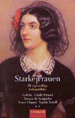 Starke Frauen: Elf eigenwillige Lebensbilder (Goldmann Allgemeine Reihe) Elf eig