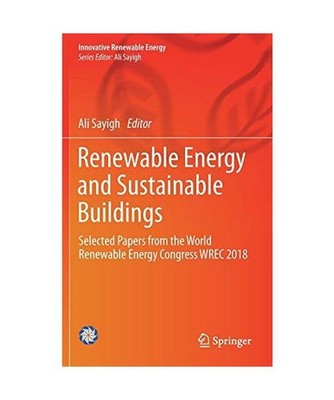 Renewable Energy and Sustainable Buildings: Selected Papers from the World Renew