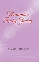 Alexis Phillips | Remember Ruby Gentry | Buch | Englisch (2018) | Gebunden