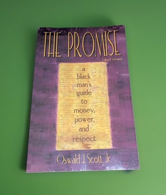 The Promise: A Black Man's Guide to Money, Power and Respect, Oswald J. Scott Jr