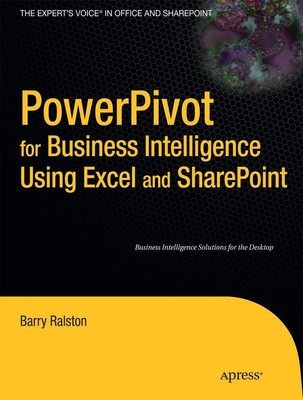 Powerpivot for Business Intelligence Using Excel and SharePoint | Barry Ralston