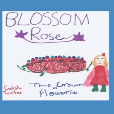 Blossom Rose The Crown of Floweria Calista Teeter Paperback Amazo
