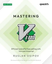 Mastering Vim: Efficient and effortless editing with Vim and Vimscript by Osipov