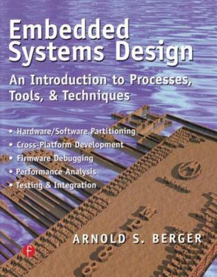 Embedded Systems Design: An Introduction to Processes, Tools, and Techniques