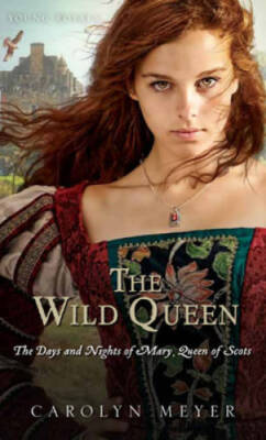 The Wild Queen: The Days and Nights of Mary, Queen of Scots (Young  - GOOD
