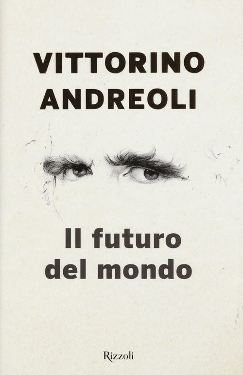 Il Futuro Del Mondo. Scritti Giovanili Vittorino Andreoli Rizzoli 2019