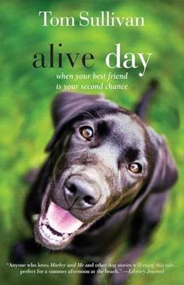 Alive Day: A Story of Love and Loyalty - Paperback, by Sullivan Tom - Very Good