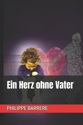 Ein Herz ohne Vater by Philippe Barrere (German) Paperback Book