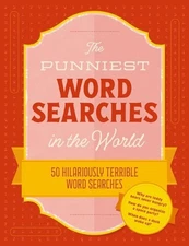 The Punniest Word Searches in the World: 50 Hilariously Terrible Word Searches b