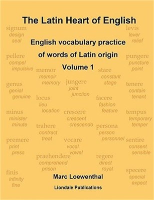 The Latin Heart of English: English vocabulary practice Volume 1 Compact edition