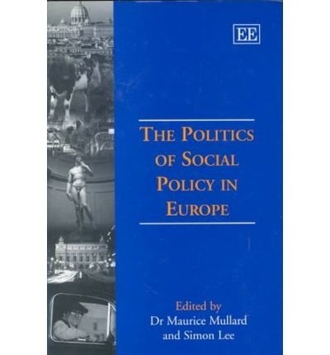 The Politics of Social Policy in Europe by Maurice Mullard 9781858983677 NEW