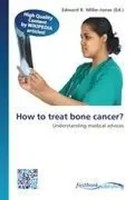 Edward R. Miller-Jones | How To Treat Bone Cancer? | Taschenbuch | Englisch