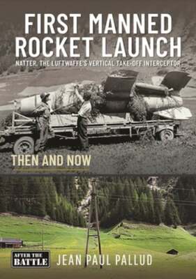First Manned Rocket Launch: Then and Now by Jean Paul Pallud: New
