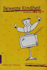 Bewegte Kindheit : Osnabrück, 29.2. - 2.3.1996. Zimmer, Renate: