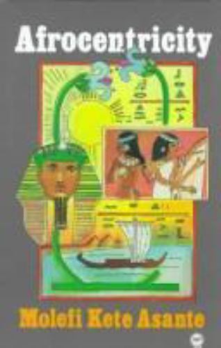Afrocentricity : The Theory of Social Change by Molefi Kete Asante ...