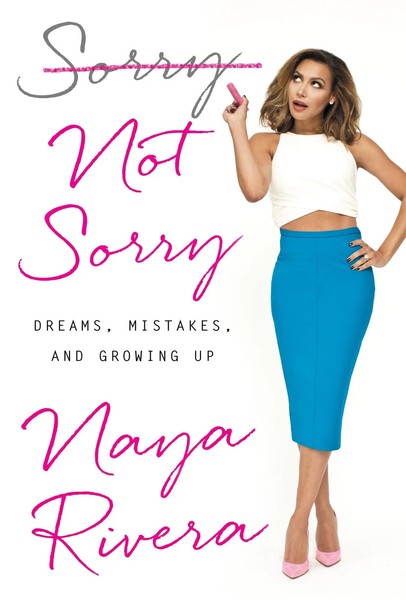 Sorry Not Sorry Dreams, Mistakes, And Growing Up Naya Rivera Buch Englisch 2016-image