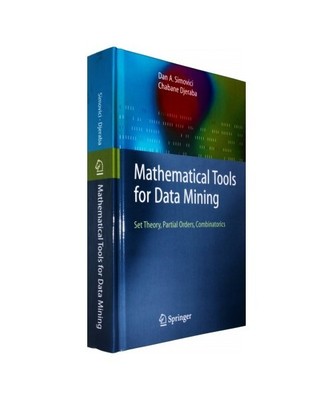 Mathematical Tools for Data Mining: Set Theory, Partial Orders, Combinatorics, D