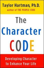 The Character Code : Developing Character to Enhance Your Life Ta