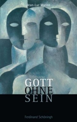 Jean-Luc Marion Gott ohne Sein