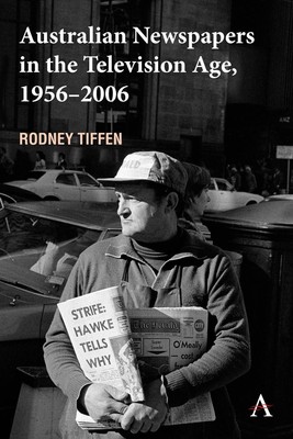 Australische Zeitungen im Fernsehzeitalter, 1956-2006 von Rodney Tiffen Hardcove