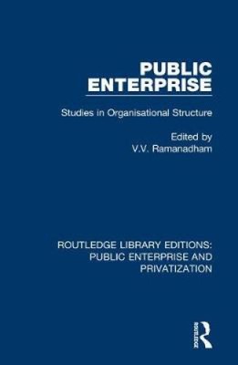 Public Enterprise: Studies in Organisational Structure (Routledge Library