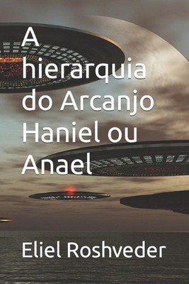 A hierarquia do Arcanjo Haniel ou Anael by Eliel Roshveder Paperback Book