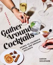 Gather Around Cocktails: Drinks to Celebrate Usual and Unusual Holid - VERY GOOD