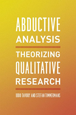 Abductive Analysis: Theorizing Qualitative Research - Paperback NEW Iddo Tavory(