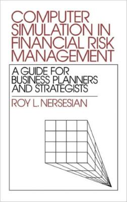 Computer Simulation In Financial Risk Management: A Guide For Business Plan...