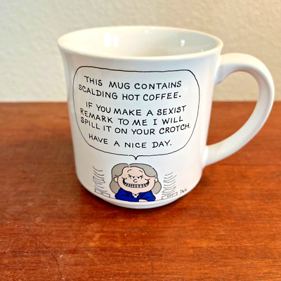 Mug Snarky ''Sexist Remark to me I will spill it on your crotch''  by Barbara Dale