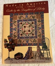Made In America 1776-1830 Quilts by the Daughters of Liberty Terry C. Thompson