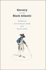 Sorcery in the Black Atlantic - Paperback By ParÃ©s, Luis Nicolau - VERY GOOD