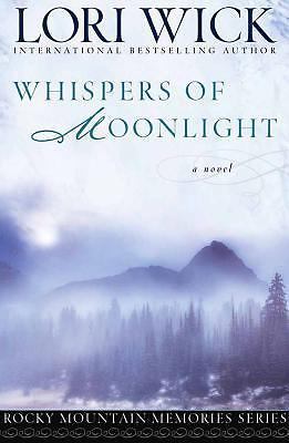 Whispers of Moonlight (Rocky Mountain Memories #2) by Wick, Lori