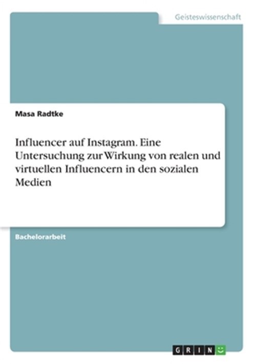 Influencer auf Instagram. Eine Untersuchung zur Wirkung von realen und virtuelle