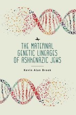 The Maternal Genetic Lineages of Ashkenazic Jews by Kevin Alan Brook (English) H