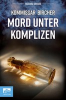 Kommissar Bircher - Mord Unter Komplizen Richard Grosse Taschenbuch 404 S. 2025