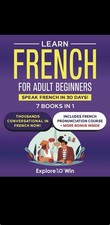 Learn French for Adult Beginners: 7 Books in 1: Speak French In 30 Days