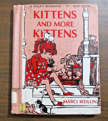 KITTENS AND MORE KITTENS By Marci Ridlon VINTAGE 1967 A Follett Begin to Read HC