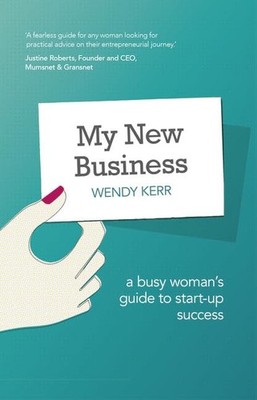 Wendy Kerr - My New Business   A Busy Woman's Guide to Start-Up Su - B888z