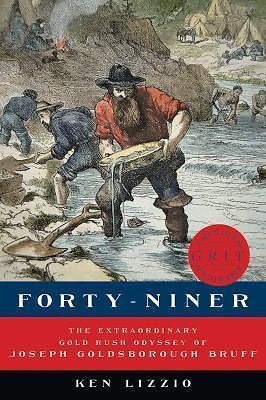 Neunundvierzig: Die außergewöhnliche Goldrausch-Odyssee von Joseph Goldsborough Bruff (A