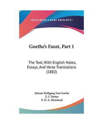 Goethe's Faust, Part 1: The Text, with English Notes, Essays, and Verse Translat
