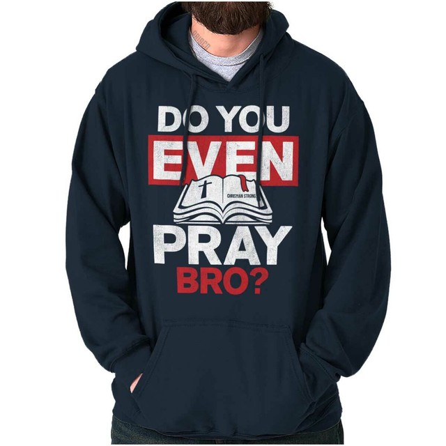 Do You Pray Bro Lift Funny Christian Gym Hoodie Hooded Sweatshirt Men