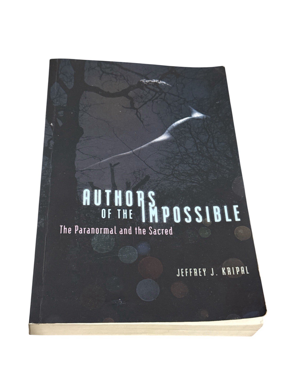 Authors of the Impossible : The Paranormal and the Sacred by Jeffrey J....