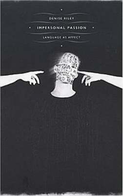 Impersonal Passion: Language as Affect by Denise Riley: New