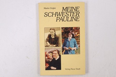 32004 Pauline Gögler MEINE SCHWESTER PAULINE