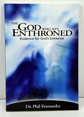 The God Who Sits Enthroned by Phil Fernandes (2002 TP) NEW God's Existence