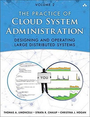 PRACTICE OF CLOUD SYSTEM ADMINISTRATION, THE: DEVOPS AND By Thomas Limoncelli