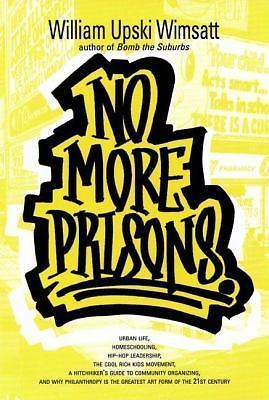 No More Prisons, Upski Wimsatt, Willaim,Wimsatt, William Upski, Very Good Book