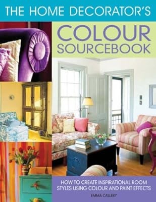 The Home Decorators Colour Sourcebook: How to Create Inspirational Room Styles U