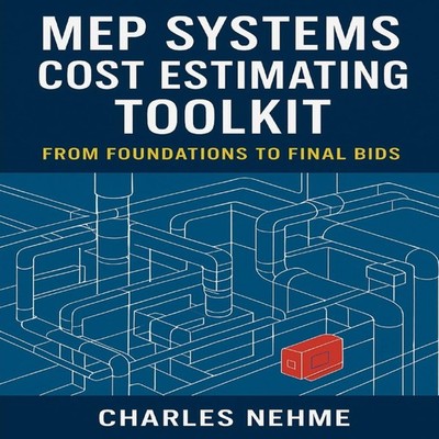 MEP Systems Cost Estimating Toolkit From Foundations to Final Bid